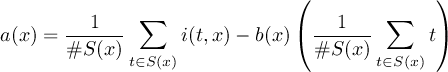  ( ) 1 ∑ 1 ∑ a(x) = ------ i(t,x) − b(x)( ------ t) #S(x)t∈S(x) #S (x)t∈S(x) 