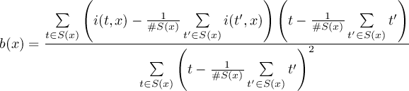  ( )( ) ∑ 1 ∑ ′ 1 ∑ ′ i(t,x)− #S(x)′ i(t,x) t− #S-(x) ′ t b(x) = t∈S(x)------------(t∈S(x)----------)2-----t∈S(x)--- ∑ -1--- ∑ ′ t∈S(x) t − #S(x) t′∈S(x)t 