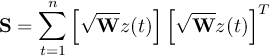  ∑n [√--- ][√--- ]T S = Wz (t) Wz (t) t=1 
